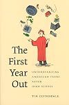 The First Year Out: Understanding American Teens after High School (Morality and Society Series)
