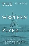 The Western Flyer: Steinbeck's Boat, the Sea of Cortez, and the Saga of Pacific Fisheries