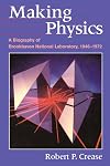 Making Physics: A Biography of Brookhaven National Laboratory, 1946-1972