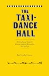 The taxi-dance hall a sociological study in commercialized recreation and city life