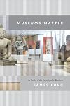 Museums Matter: In Praise of the Encyclopedic Museum (The Rice University Campbell Lectures)