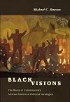 Black Visions: The Roots of Contemporary African-American Political Ideologies