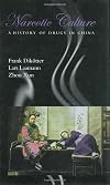 Narcotic Culture: A History of Drugs in China
