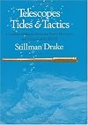 Telescopes, Tides, and Tactics: A Galilean Dialogue about The Starry Messenger and Systems of the World
