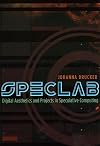 SpecLab: Digital Aesthetics and Projects in Speculative Computing