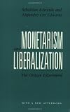 Monetarism and Liberalization: The Chilean Experiment