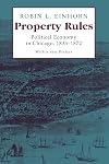 Property Rules: Political Economy in Chicago, 1833-1872
