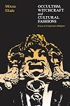 Occultism, Witchcraft, and Cultural Fashions: Essays in Comparative Religions