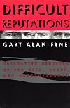 Difficult Reputations: Collective Memories of the Evil, Inept, and Controversial