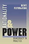 Rationality and Power: Democracy in Practice (Morality and Society Series)