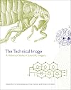 The Technical Image: A History of Styles in Scientific Imagery