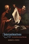 Interanimations: Receiving Modern German Philosophy