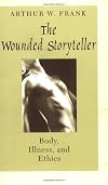 The wounded storyteller: body, illness, and ethics