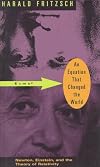 An Equation That Changed the World: Newton, Einstein, and the Theory of Relativity