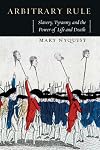Arbitrary Rule: Slavery, Tyranny, and the Power of Life and Death