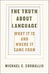 The Truth about Language: What It Is and Where It Came From