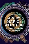 A New Map of Wonders: A Journey in Search of Modern Marvels