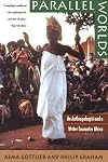 Parallel Worlds: An Anthropologist and a Writer Encounter Africa
