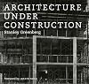 Architecture under Construction