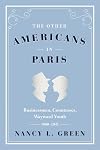 The Other Americans in Paris: Businessmen, Countesses, Wayward Youth, 1880-1941