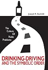 The Culture of Public Problems: Drinking-Driving and the Symbolic Order