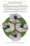 The Fragmented Forest: Island Biogeography Theory and the Preservation of Biotic Diversity (Chicago Original Paperback)