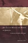 The Cult of Health and Beauty in Germany: A Social History, 1890-1930