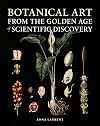 Botanical Art from the Golden Age of Scientific Discovery