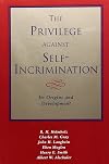 The Privilege against Self-Incrimination: Its Origins and Development
