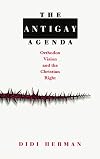 The Antigay Agenda: Orthodox Vision and the Christian Right
