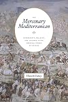 The Mercenary Mediterranean: Sovereignty, Religion, and Violence in the Medieval Crown of Aragon