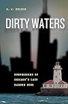 Dirty Waters: Confessions of Chicago's Last Harbor Boss (Chicago Visions and Revisions)