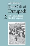 The Cult of Draupadi, Volume 2: On Hindu Ritual and the Goddess
