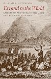 Errand to the World: American Protestant Thought and Foreign Missions