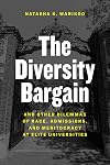 The Diversity Bargain: And Other Dilemmas of Race, Admissions, and Meritocracy at Elite Universities
