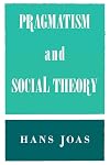 Pragmatism and Social Theory