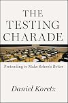 The Testing Charade: Pretending to Make Schools Better