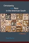 Christianity and Race in the American South: A History (Chicago History of American Religion)