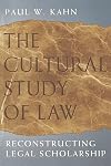 The Cultural Study of Law: Reconstructing Legal Scholarship