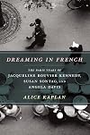 Dreaming in French: The Paris Years of Jacqueline Bouvier Kennedy, Susan Sontag, and Angela Davis