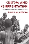 Custom and Confrontation: The Kwaio Struggle for Cultural Autonomy
