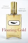 Floating Gold: A Natural (and Unnatural) History of Ambergris