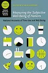 Measuring the Subjective Well-Being of Nations: National Accounts of Time Use and Well-Being (National Bureau of Economic Research Conference Report)