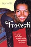 Travesti: Sex, Gender, and Culture among Brazilian Transgendered Prostitutes (Worlds of Desire: The Chicago Series on Sexuality, Gender, and Culture)