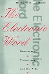 The Electronic Word: Democracy, Technology, and the Arts
