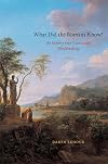 What Did the Romans Know?: An Inquiry into Science and Worldmaking