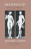 Manhood: A Journey from Childhood into the Fierce Order of Virility