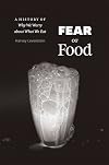 Fear of Food: A History of Why We Worry about What We Eat