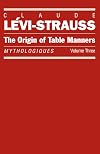 The Origin of Table Manners: Mythologiques, Volume 3