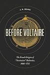 Before Voltaire: The French Origins of “Newtonian” Mechanics, 1680-1715